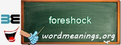 WordMeaning blackboard for foreshock